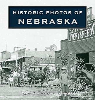 historic photos of nebraska 1st edition tad stryker 168442111x, 978-1684421114
