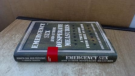 emergency sex and other desperate measures a true story from hell on earth 1st edition kenneth cain ,heidi