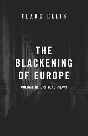 the blackening of europe critical views 1st edition clare ellis 191764681x, 978-1917646819