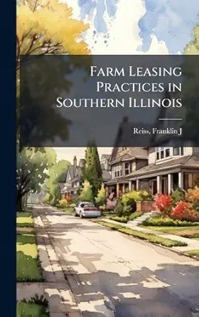 farm leasing practices in southern illinois 1st edition franklin j reiss 1024185443, 978-1024185447