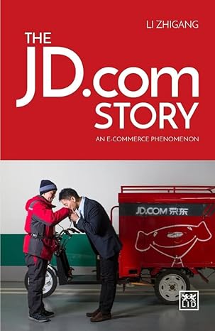 jd com story an e commerce phenomena 1st edition zhigang r li 1910649716, 978-1910649718