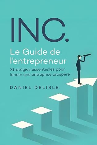 inc le guide de la entrepreneur strata gies essentielles pour lancer une entreprise prospa re 1st edition