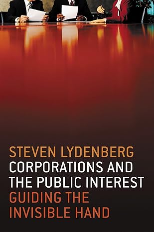 corporations and the public interest guiding the invisible hand 1st edition steven lydenberg 1576752917,