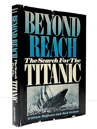 beyond reach the search for the titanic 1st edition jack grimm 082530105x, 978-0825301056