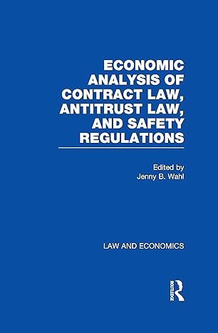economic analysis of contract law antitrust law and safety regulations 1st edition jenny b wahl 0815330863,