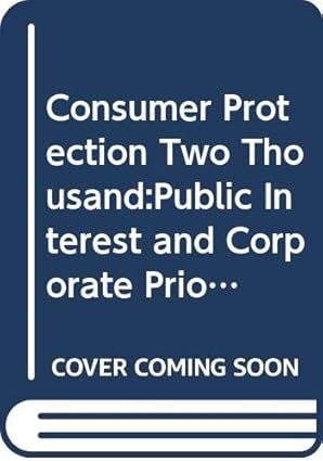 consumer protection two thousand public interest and corporate priorities in the 1990s 1st edition dennis