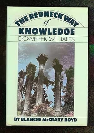 the redneck way of knowledge down home tales 1st edition blanche m boyd 039451050x, 978-0394510507
