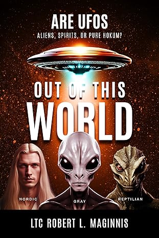 out of this world are ufos aliens spirits or pure hokum 1st edition ltc robert l maginnis 1948014777,