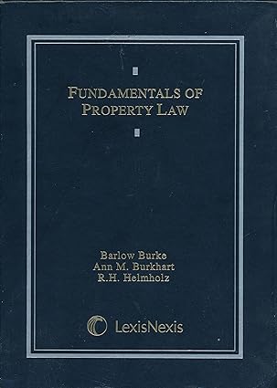 fundamentals of property law 1st edition barlow burke ,ann m burkhart ,r h helmholz 0327012587, 978-0327012580