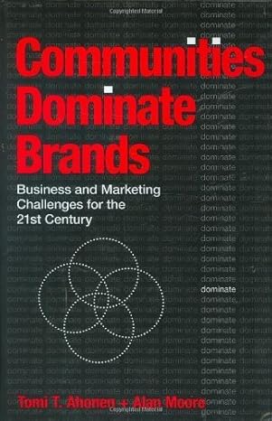 communities dominate brands 1st edition tomi t ahonen ,alan moore 0954432738, 978-0954432737
