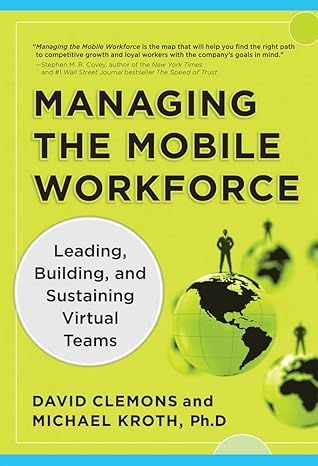 managing the mobile workforce leading building and sustaining virtual teams 1st edition david clemons