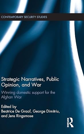 strategic narratives public opinion and war 1st edition beatrice de graaf ,george dimitriu ,jens ringsmose