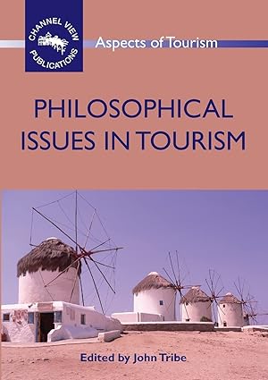 philosophical issues in tourism 1st edition prof john tribe 1845410963, 978-1845410964