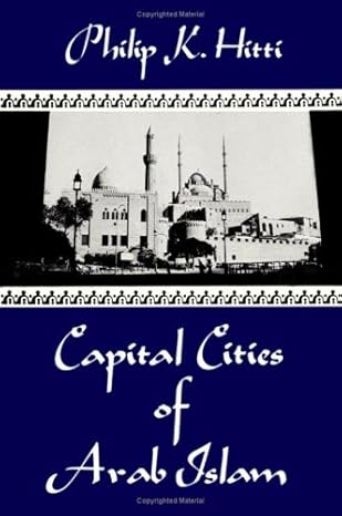 capital cities of arab islam 1st edition philip khuri hitti 0816606633, 978-0816606634