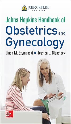 johns hopkins handbook of obstetrics and gynecology 1st edition linda m szymanski ,jessica l bienstock