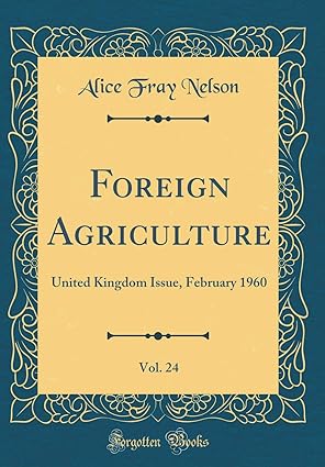 foreign agriculture vol 24 united kingdom issue february 1960 1st edition alice fray nelson 0365071714,