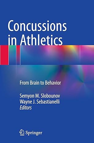 concussions in athletics from brain to behavior 1st edition semyon m slobounov ,wayne j sebastianelli