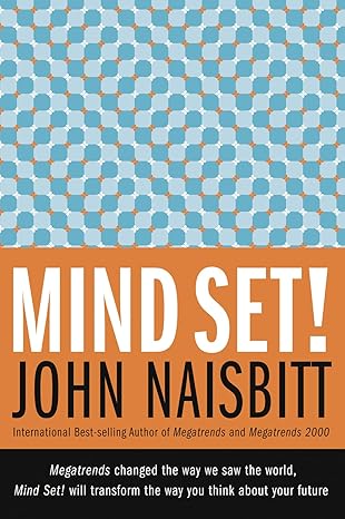 mind set reset your thinking and see the future 1st edition john naisbitt 0061136883, 978-0061136887