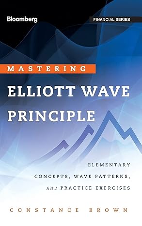 mastering elliott wave principle elementary concepts wave patterns and practice exercises 1st edition