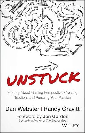 unstuck a story about gaining perspective creating traction and pursuing your passion 1st edition dan webster
