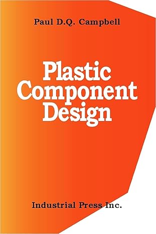 plastic component design 1st edition paul campbell 0831130652, 978-0831130657