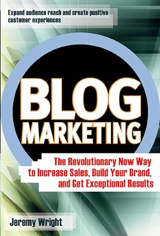 blog marketing the revolutionary new way to increase sales build your brand and get exceptional results 1st