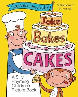 jake bakes cakes a silly rhyming childrens picture book 1st edition gerald hawksley 1477422064, 978-1477422069