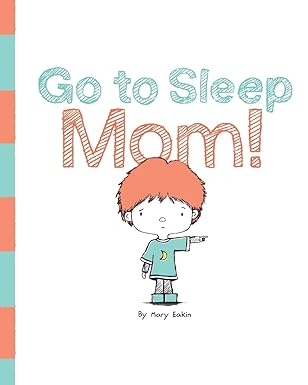 go to sleep mom 1st edition mary eakin 1533579873, 978-1533579874