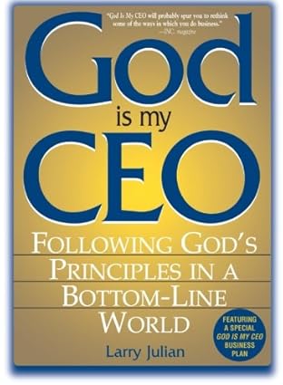 god is my ceo following gods principles in a bottom line world 1st edition larry julian 1580627641,