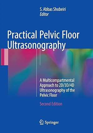 practical pelvic floor ultrasonography a multicompartmental approach to 2d/3d/4d ultrasonography of the