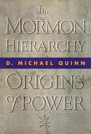 the mormon hierarchy origins of power volume 1 1st edition d michael quinn 1560850566, 978-1560850564