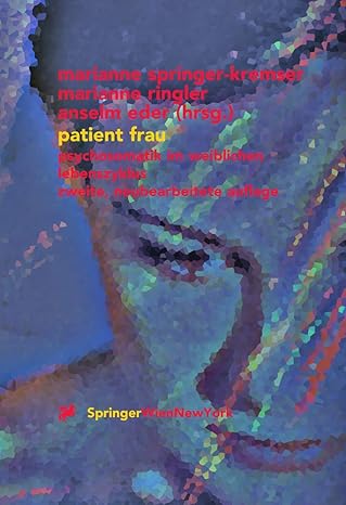 patient frau psychosomatik im weiblichen lebenszyklus 1st edition marianne springer kremser ,marianne ringler