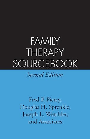 family therapy sourcebook 1st edition fred p piercy ,douglas h sprenkle ,joseph l wetchler ,and associates