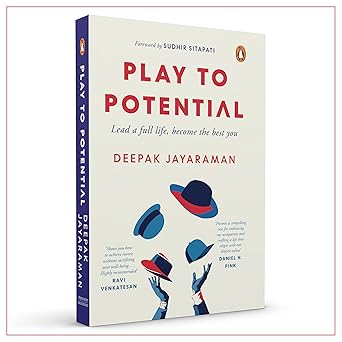 play to potential lead a full life become the best you 1st edition deepak jayaraman 0670099988, 978-0670099986