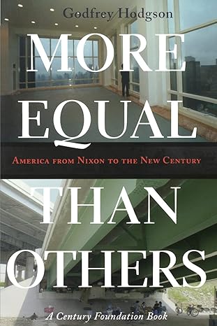more equal than others america from nixon to the new century 1st edition godfrey hodgson 0691127670,