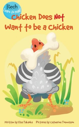 chicken does not want to be a chicken 1st edition elsa takaoka ,rosalie alcala ,catherine toennisson