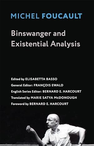 binswanger and existential analysis 1st edition michel foucault ,elisabetta basso ,marie satya mcdonough