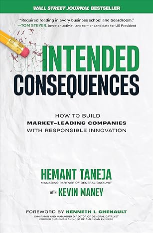 intended consequences how to build market leading companies with responsible innovation 1st edition hemant