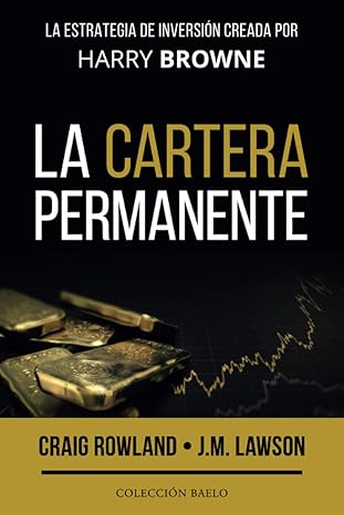 la cartera permanente la estrategia de inversia n creada por harry browne 1st edition craig rowland ,j m
