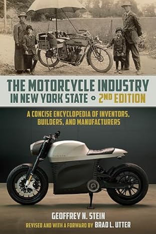 the motorcycle industry in new york state a concise encyclopedia of inventors builders and manufacturers 1st