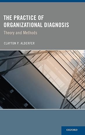 the practice of organizational diagnosis theory and methods 1st edition clayton alderfer phd 0199743223,