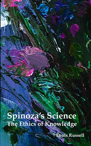 spinozas science the ethics of knowledge 1st edition louis russell 1983057215, 978-1983057212