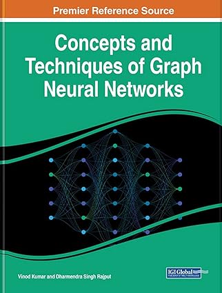 concepts and techniques of graph neural networks 1st edition vinod kumar ,dharmendra singh rajput 1668469030,