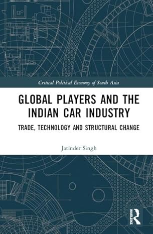global players and the indian car industry trade technology and structural change 1st edition jatinder singh