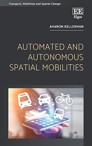 automated and autonomous spatial mobilities 1st edition aharon kellerman 1786438488, 978-1786438485