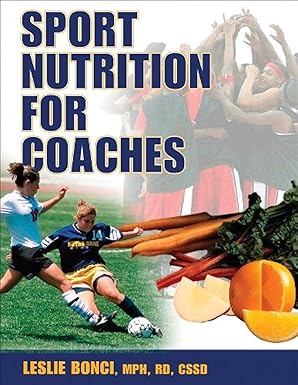 sport nutrition for coaches 1st edition leslie bonci 0736069178, 978-0736069175