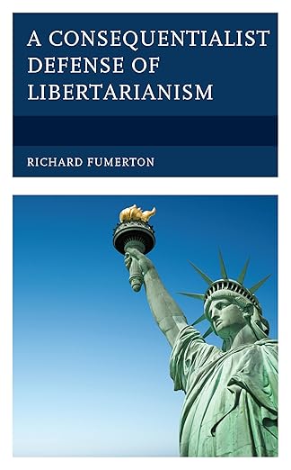 a consequentialist defense of libertarianism 1st edition richard fumerton 1793632065, 978-1793632067