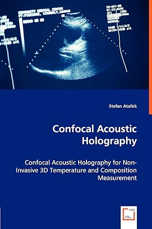 confocal acoustic holography confocal acoustic holography for non invasive 3d temperature and composition