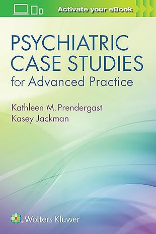 psychiatric case studies for advanced practice 1st edition kathleen prendergast 1496367820, 978-1496367822