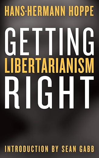 getting libertarianism right 1st edition hans hermann hoppe ,sean gabb 1610166906, 978-1610166904
